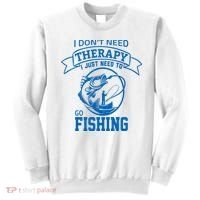 I Don't Need Therapy I Just Need To Go Fishing Sweatshirt thumb 0