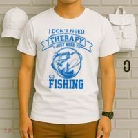 I Don't Need Therapy I Just Need To Go Fishing T-Shirt thumb 6