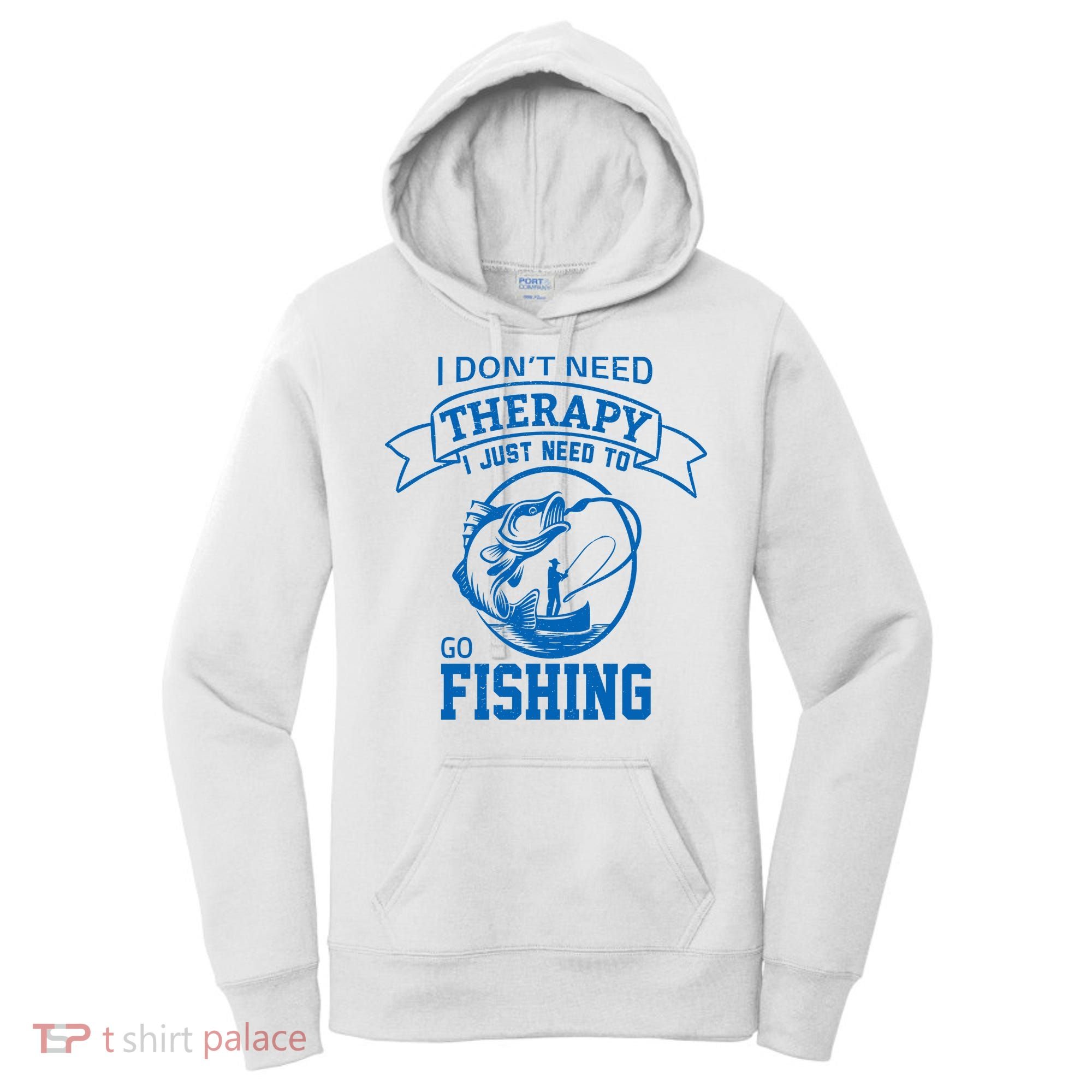 I Don't Need Therapy I Just Need To Go Fishing Women's Hoodie