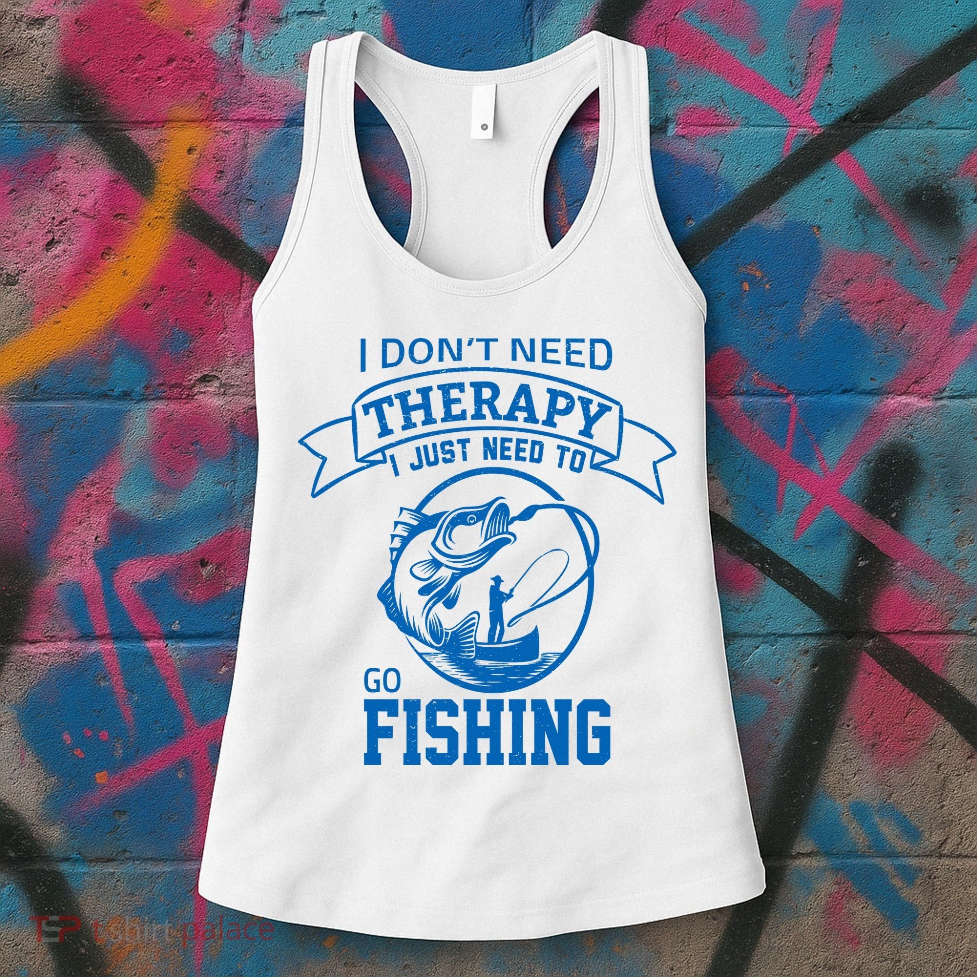 I Don't Need Therapy I Just Need To Go Fishing Women's Tank Top