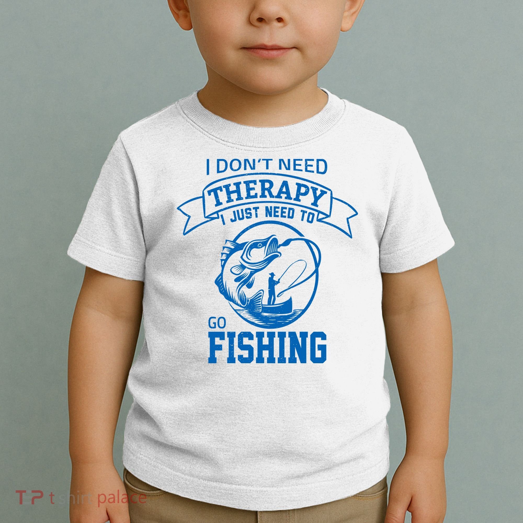 I Don't Need Therapy I Just Need To Go Fishing Toddler T-Shirt