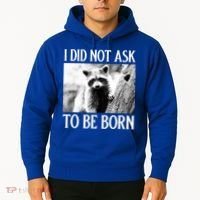 I Did Not Ask To Be Born Raccoon Lovers Garbage Trash Panda Hoodie thumb 2