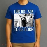 I Did Not Ask To Be Born Raccoon Lovers Garbage Trash Panda T-Shirt thumb 3