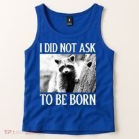 I Did Not Ask To Be Born Raccoon Lovers Garbage Trash Panda Tank Top thumb 2