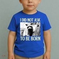 I Did Not Ask To Be Born Raccoon Lovers Garbage Trash Panda Toddler T-Shirt thumb 2