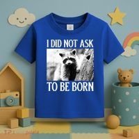 I Did Not Ask To Be Born Raccoon Lovers Garbage Trash Panda Toddler T-Shirt thumb 3