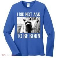 I Did Not Ask To Be Born Raccoon Lovers Garbage Trash Panda Women's Long Sleeve Shirt thumb 0