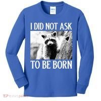 I Did Not Ask To Be Born Raccoon Lovers Garbage Trash Panda Kids Long Sleeve Shirt thumb 0