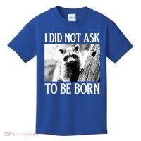 I Did Not Ask To Be Born Raccoon Lovers Garbage Trash Panda Kids T-Shirt thumb 0