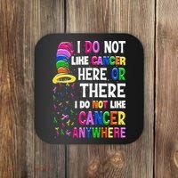 I Do Not Like Cancer Here Or There I Do Not Like Cancer Coaster thumb 0
