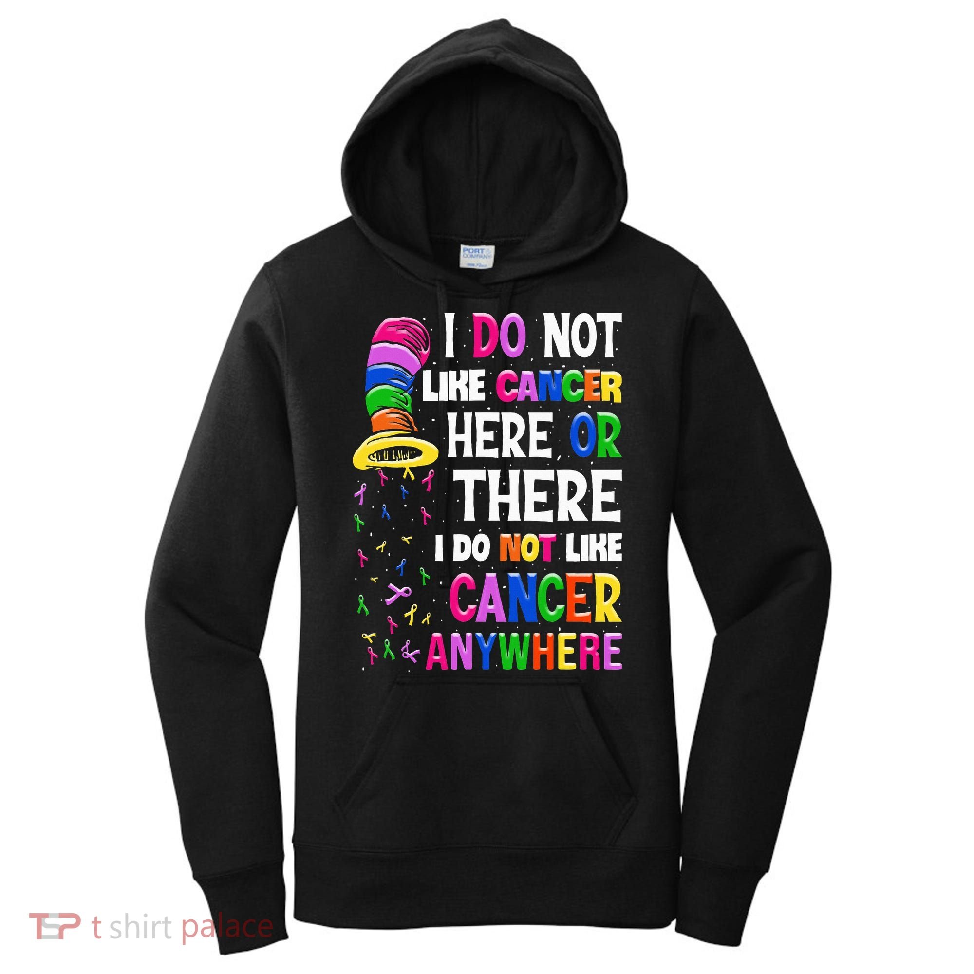 I Do Not Like Cancer Here Or There I Do Not Like Cancer Women's Hoodie