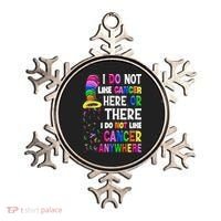 I Do Not Like Cancer Here Or There I Do Not Like Cancer Ornament thumb 0