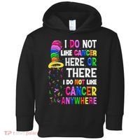 I Do Not Like Cancer Here Or There I Do Not Like Cancer Toddler Hoodie thumb 0