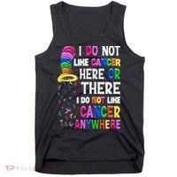 I Do Not Like Cancer Here Or There I Do Not Like Cancer Tank Top thumb 0