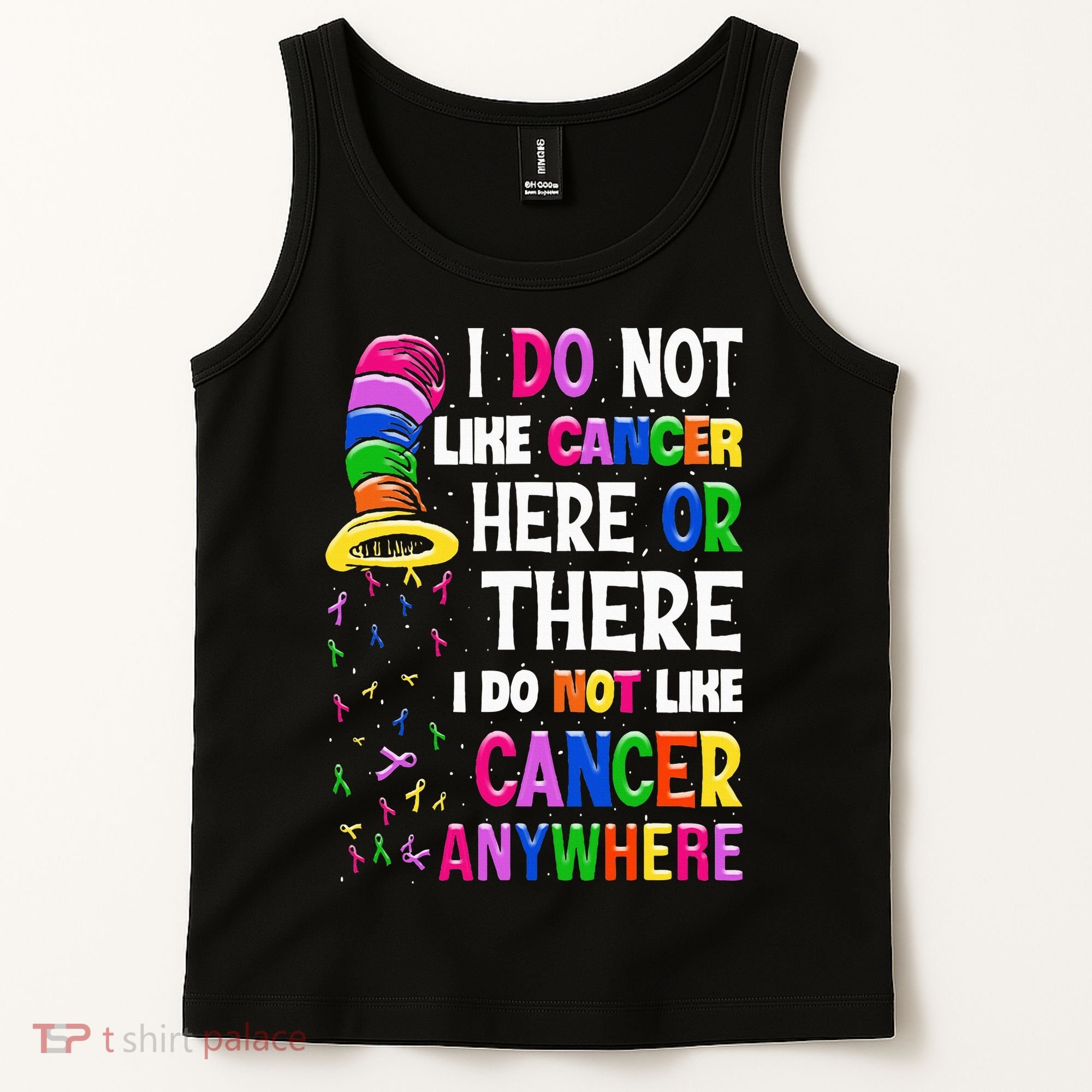 I Do Not Like Cancer Here Or There I Do Not Like Cancer Tank Top