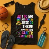 I Do Not Like Cancer Here Or There I Do Not Like Cancer Tank Top thumb 4