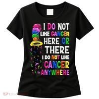 I Do Not Like Cancer Here Or There I Do Not Like Cancer Women's T-Shirt thumb 0