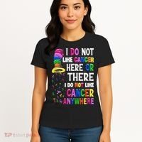 I Do Not Like Cancer Here Or There I Do Not Like Cancer Women's T-Shirt thumb 4