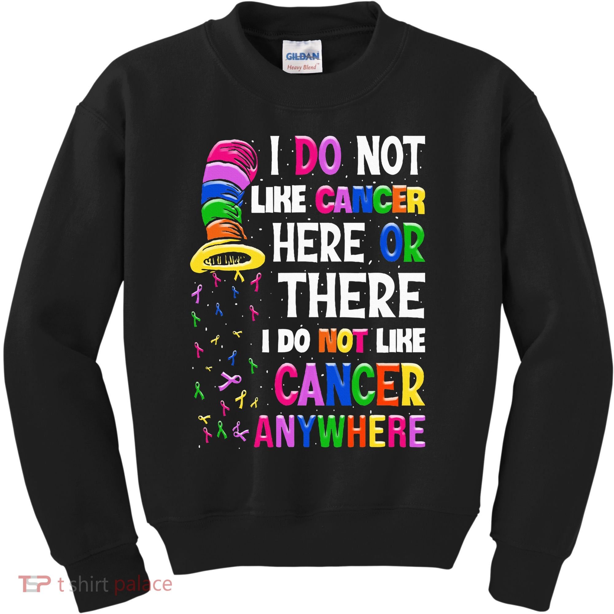 I Do Not Like Cancer Here Or There I Do Not Like Cancer Kids Sweatshirt