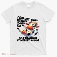 I Did Not Trip! The Floor Looked Sad Funny Cow Farming T-Shirt thumb 0