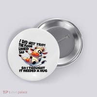I Did Not Trip! The Floor Looked Sad Funny Cow Farming Button thumb 0