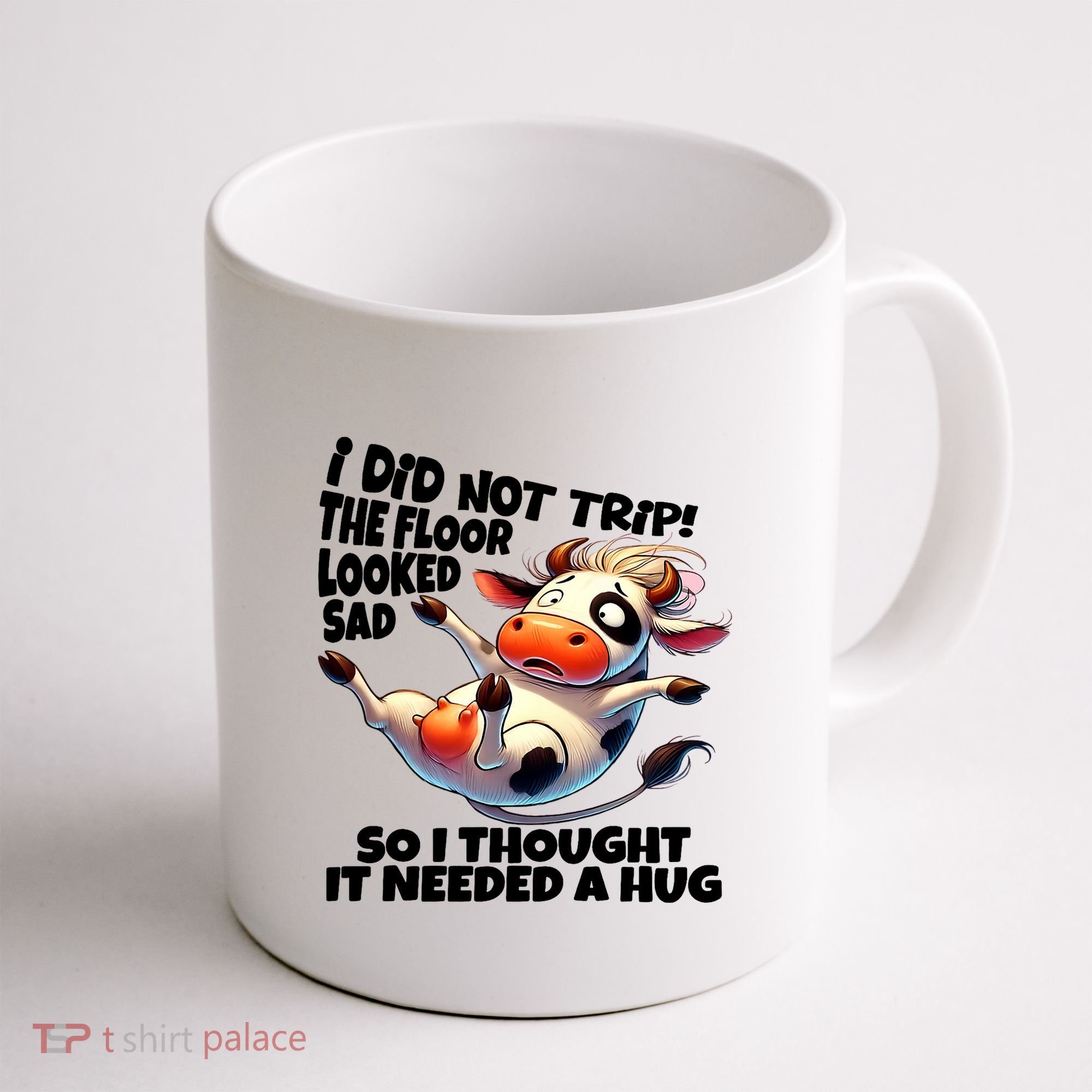 I Did Not Trip! The Floor Looked Sad Funny Cow Farming Coffee Mug