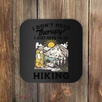 I DonT Need Therapy I Just Need To Go Hiking Coaster thumb 0