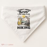 I DonT Need Therapy I Just Need To Go Hiking USA-Made Doggie Bandana thumb 0