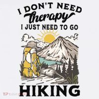 I DonT Need Therapy I Just Need To Go Hiking Hoodie thumb 7