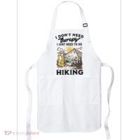 I DonT Need Therapy I Just Need To Go Hiking Apron thumb 0