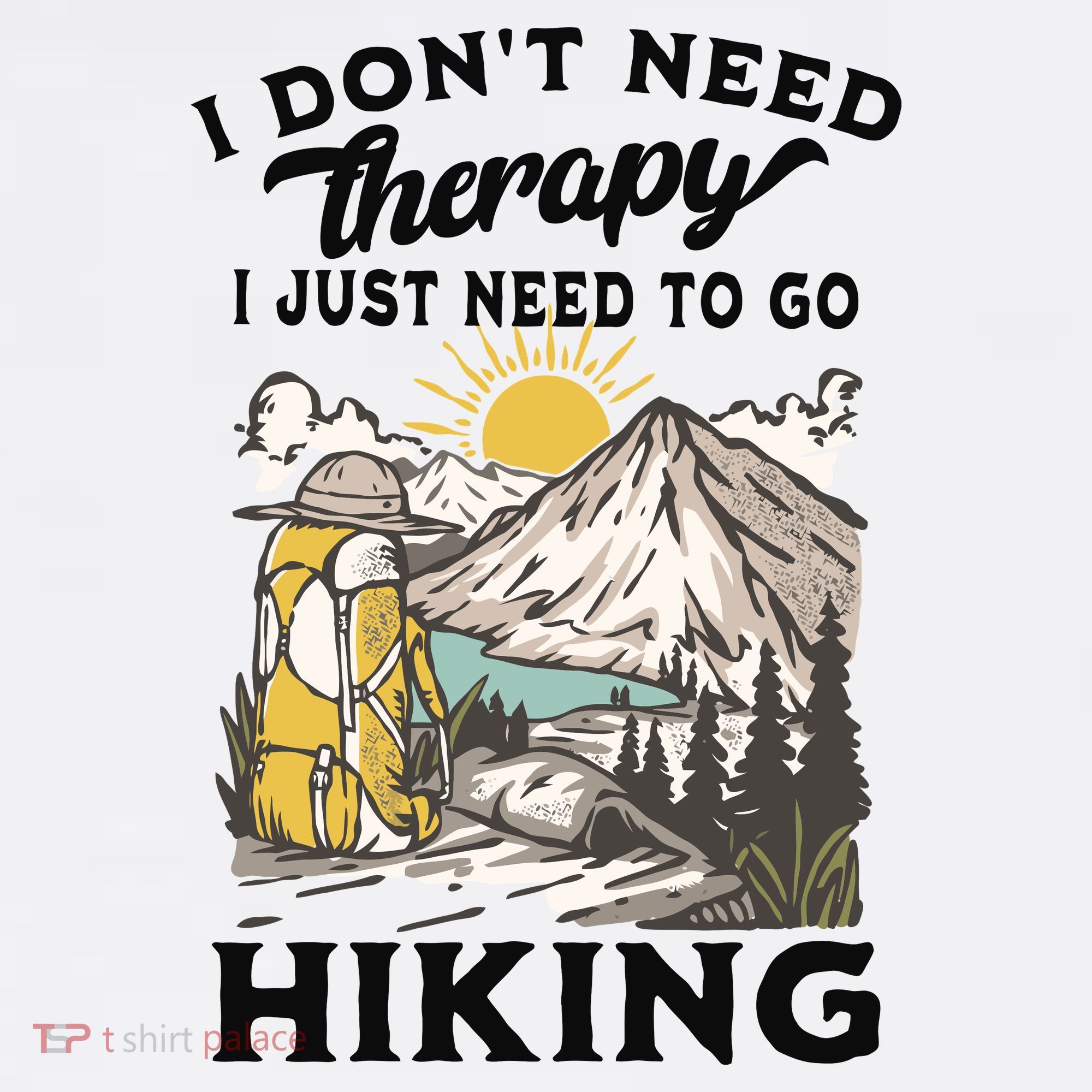 I DonT Need Therapy I Just Need To Go Hiking Sweatshirt
