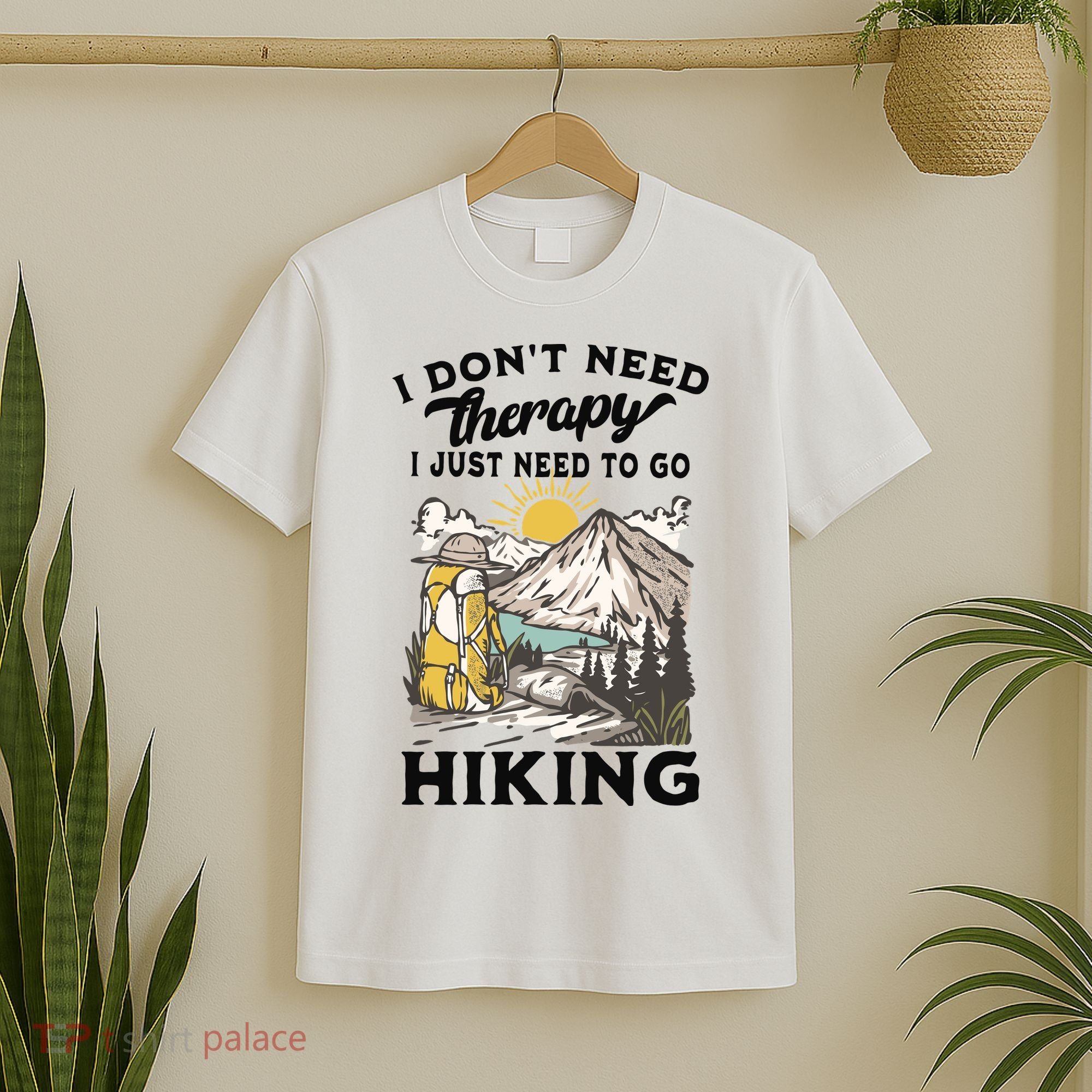 I DonT Need Therapy I Just Need To Go Hiking T-Shirt