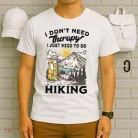 I DonT Need Therapy I Just Need To Go Hiking T-Shirt thumb 6