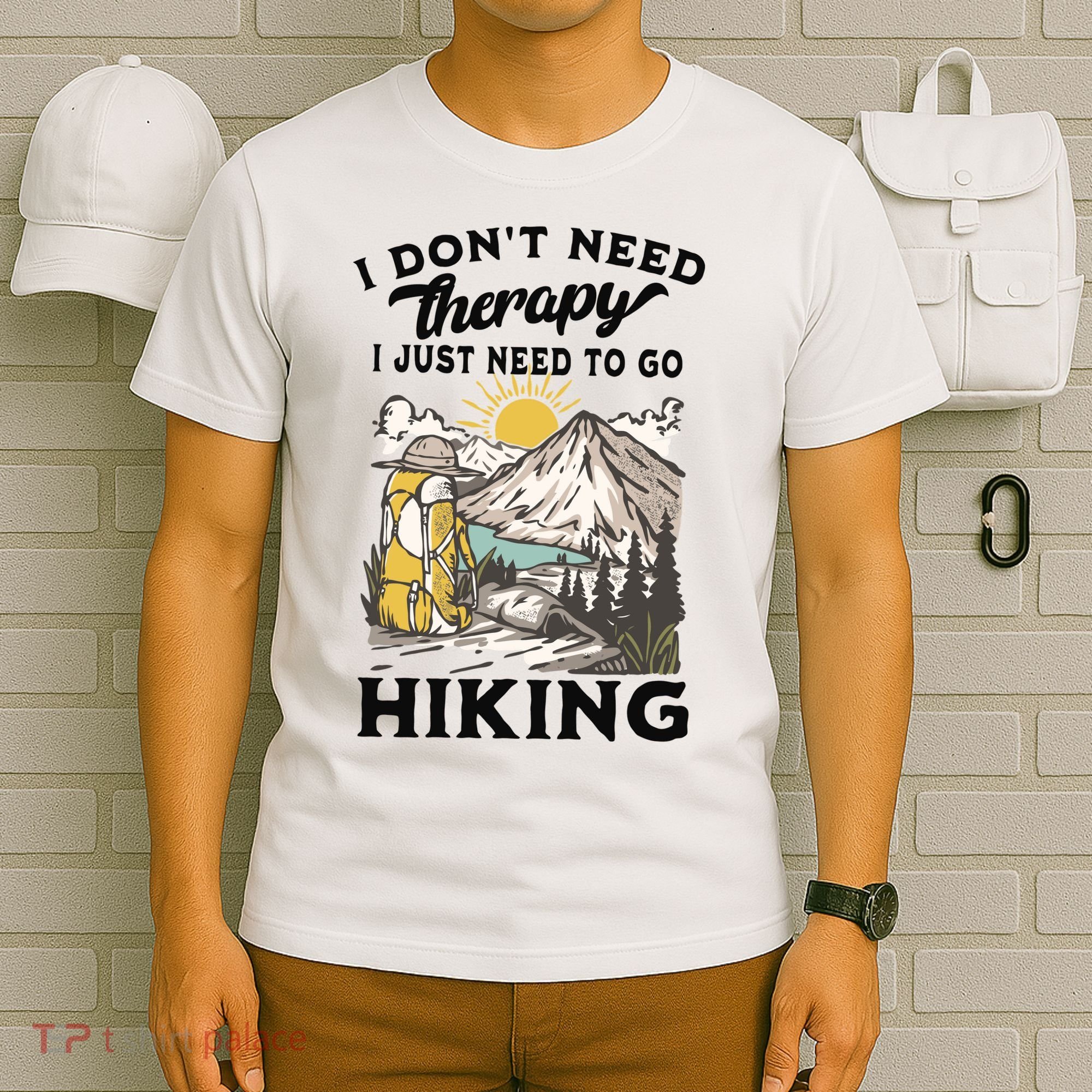 I DonT Need Therapy I Just Need To Go Hiking T-Shirt