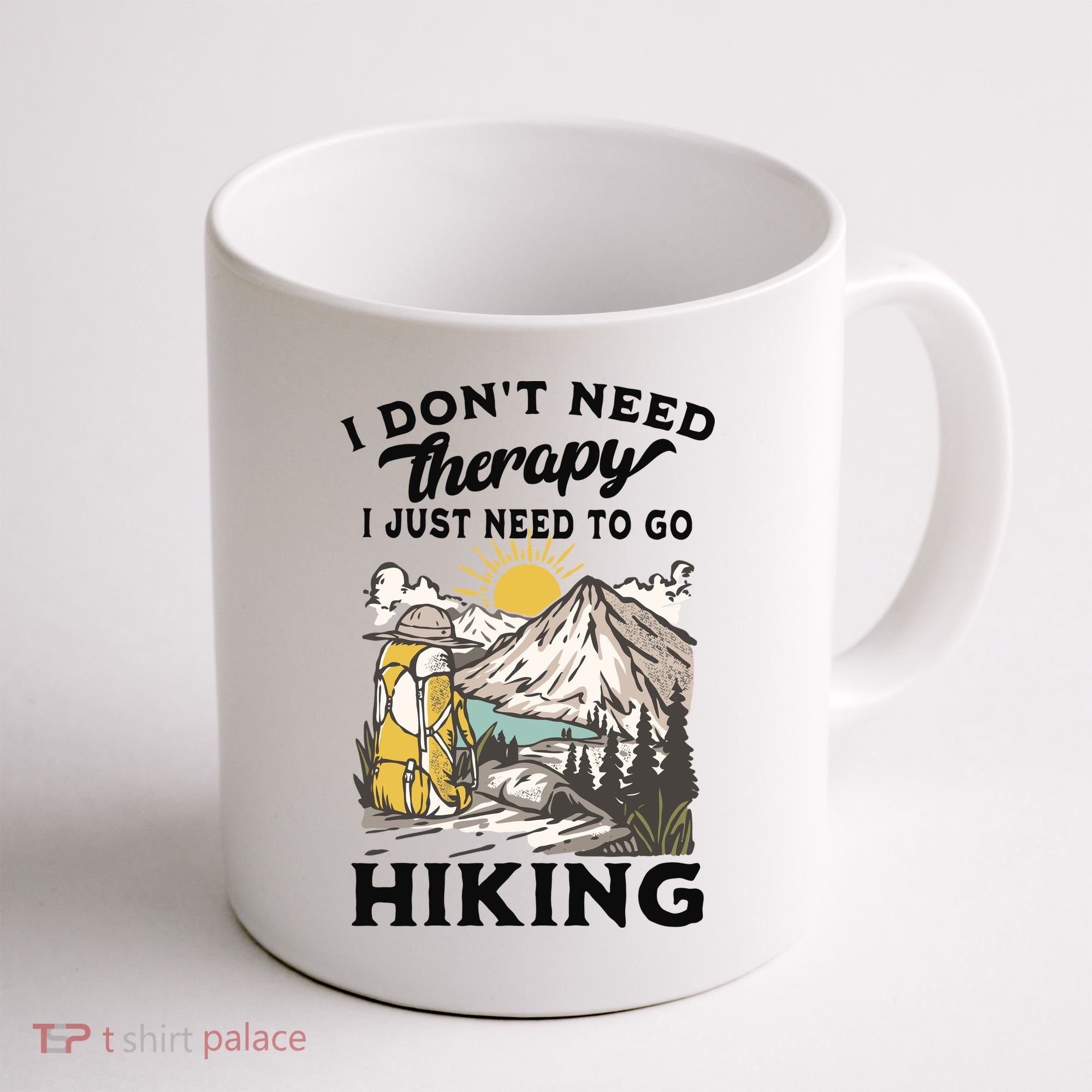 I DonT Need Therapy I Just Need To Go Hiking Coffee Mug