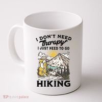 I DonT Need Therapy I Just Need To Go Hiking Coffee Mug thumb 0