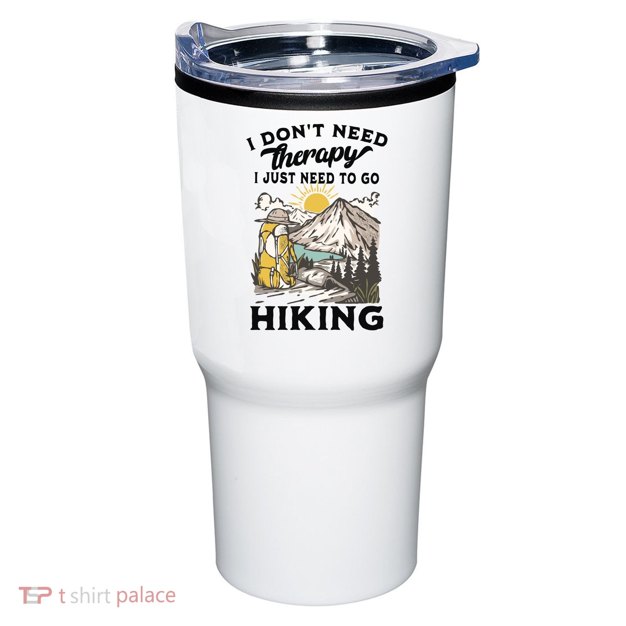 I DonT Need Therapy I Just Need To Go Hiking Tumbler