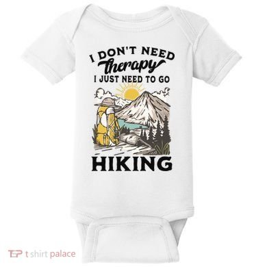 I DonT Need Therapy I Just Need To Go Hiking Baby Bodysuit