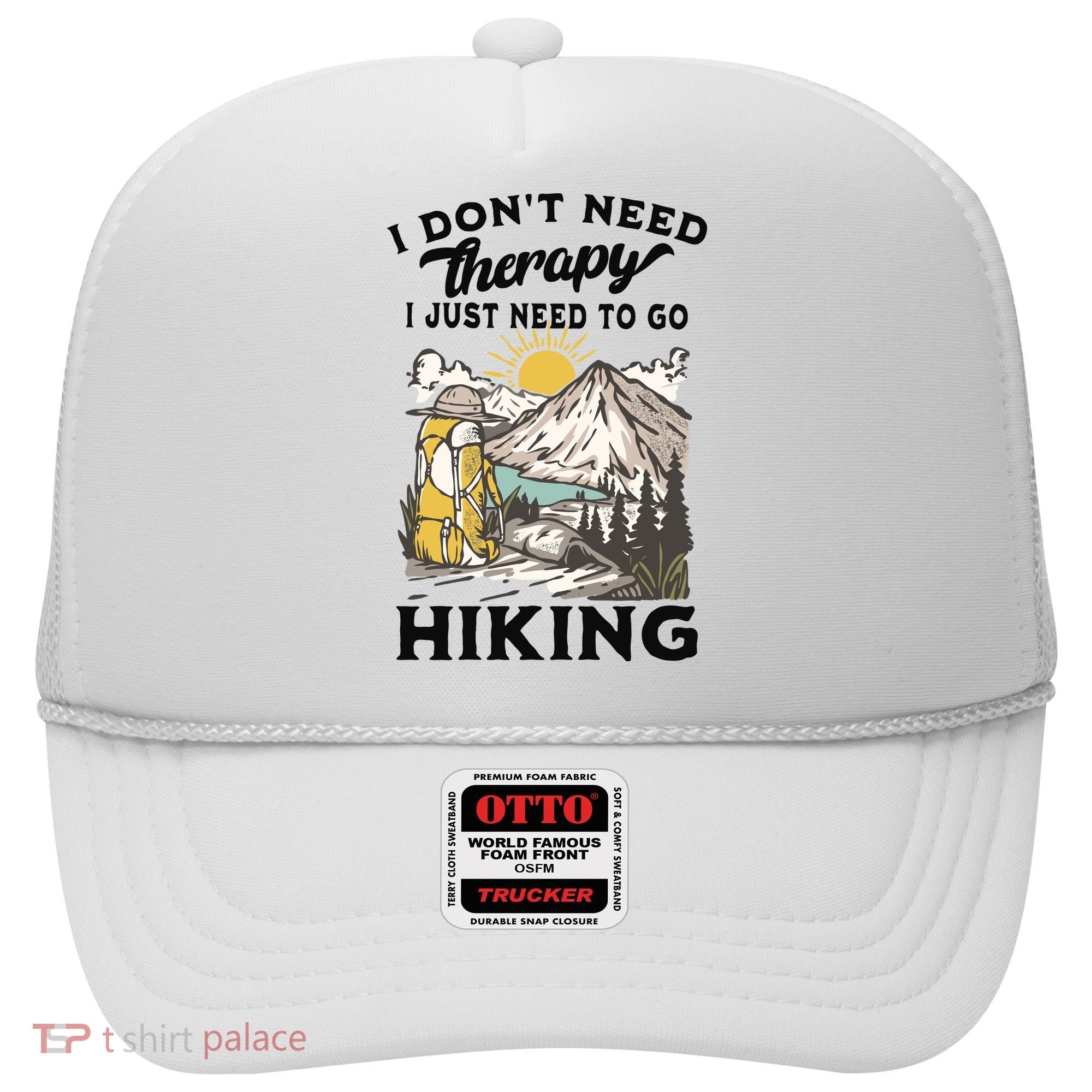 I DonT Need Therapy I Just Need To Go Hiking Hat