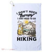 I DonT Need Therapy I Just Need To Go Hiking Golf Towel thumb 0