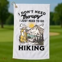 I DonT Need Therapy I Just Need To Go Hiking Golf Towel thumb 1