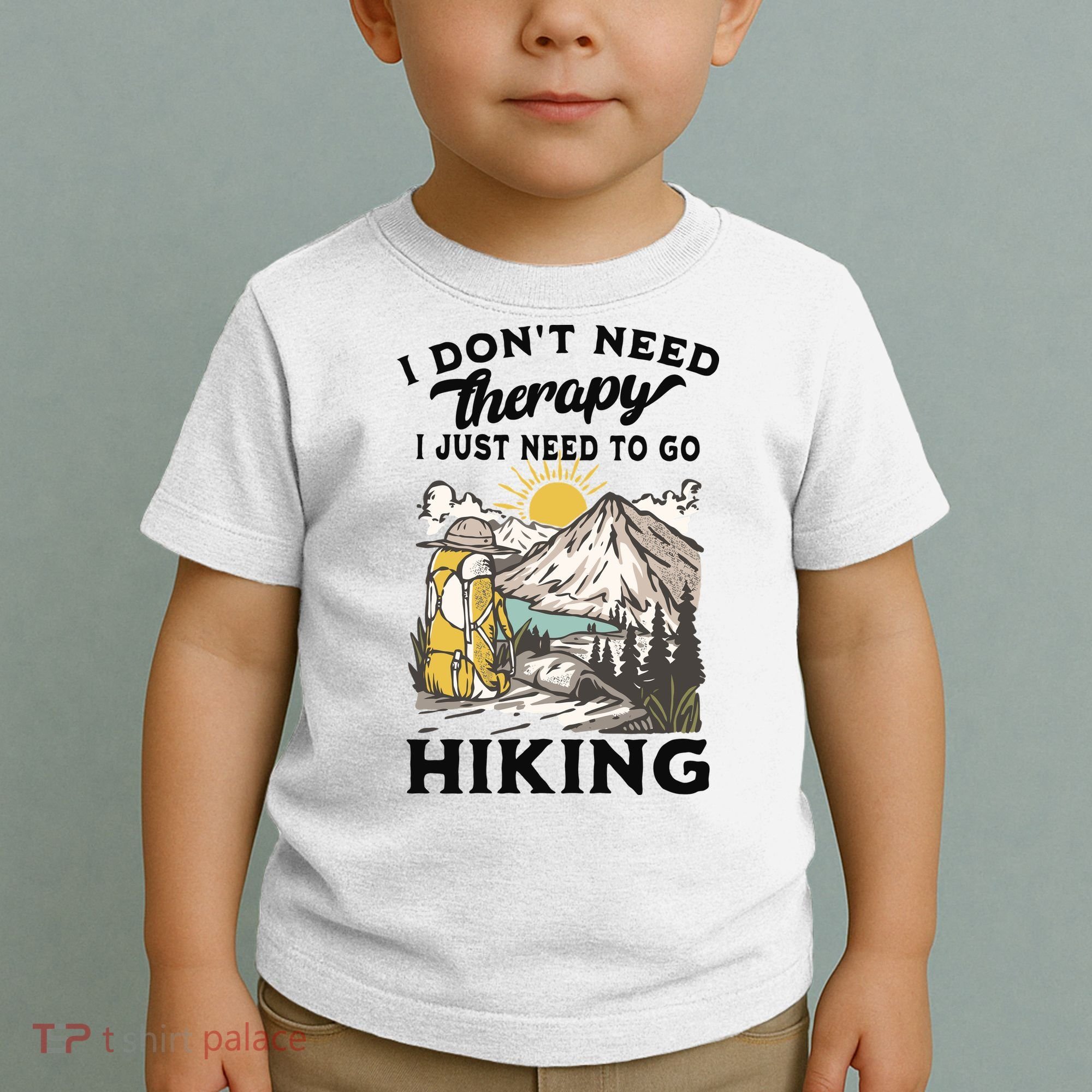I DonT Need Therapy I Just Need To Go Hiking Toddler T-Shirt