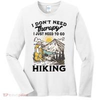 I DonT Need Therapy I Just Need To Go Hiking Women's Long Sleeve Shirt thumb 0