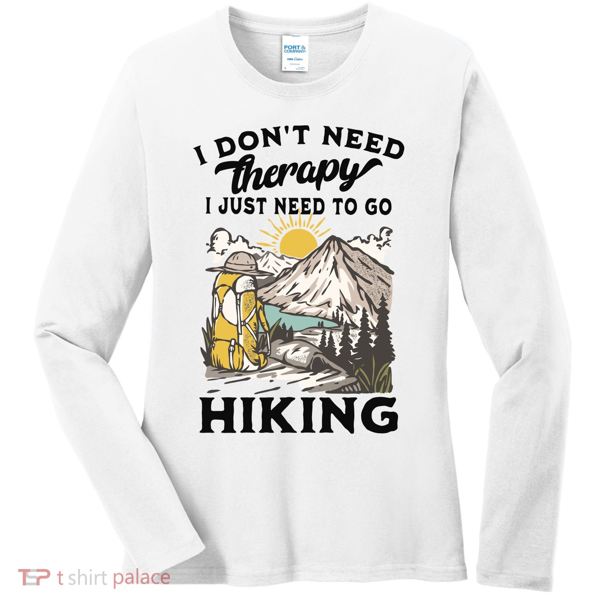 I DonT Need Therapy I Just Need To Go Hiking Women's Long Sleeve Shirt