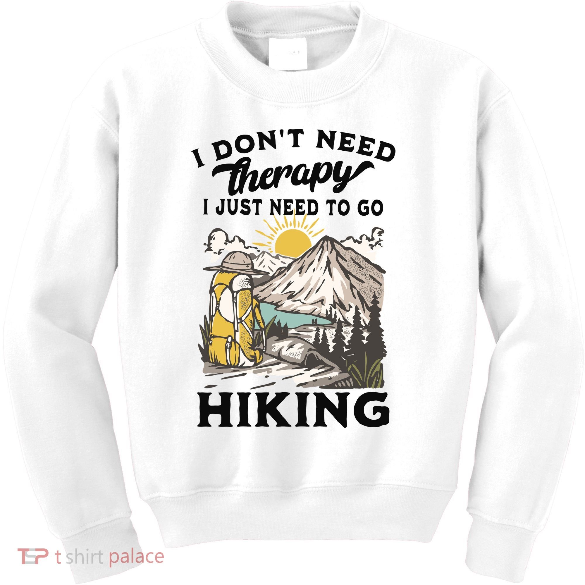 I DonT Need Therapy I Just Need To Go Hiking Kids Sweatshirt