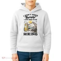 I DonT Need Therapy I Just Need To Go Hiking Kids Hoodie thumb 4