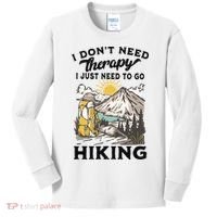 I DonT Need Therapy I Just Need To Go Hiking Kids Long Sleeve Shirt thumb 0