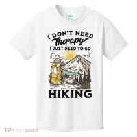 I DonT Need Therapy I Just Need To Go Hiking Kids T-Shirt thumb 0