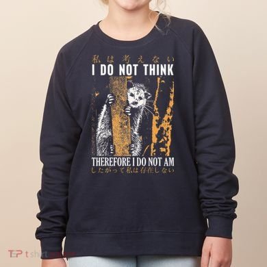 I Do Not Think Therefore I Do Not Am Japanese Possum Women's Sweatshirt
