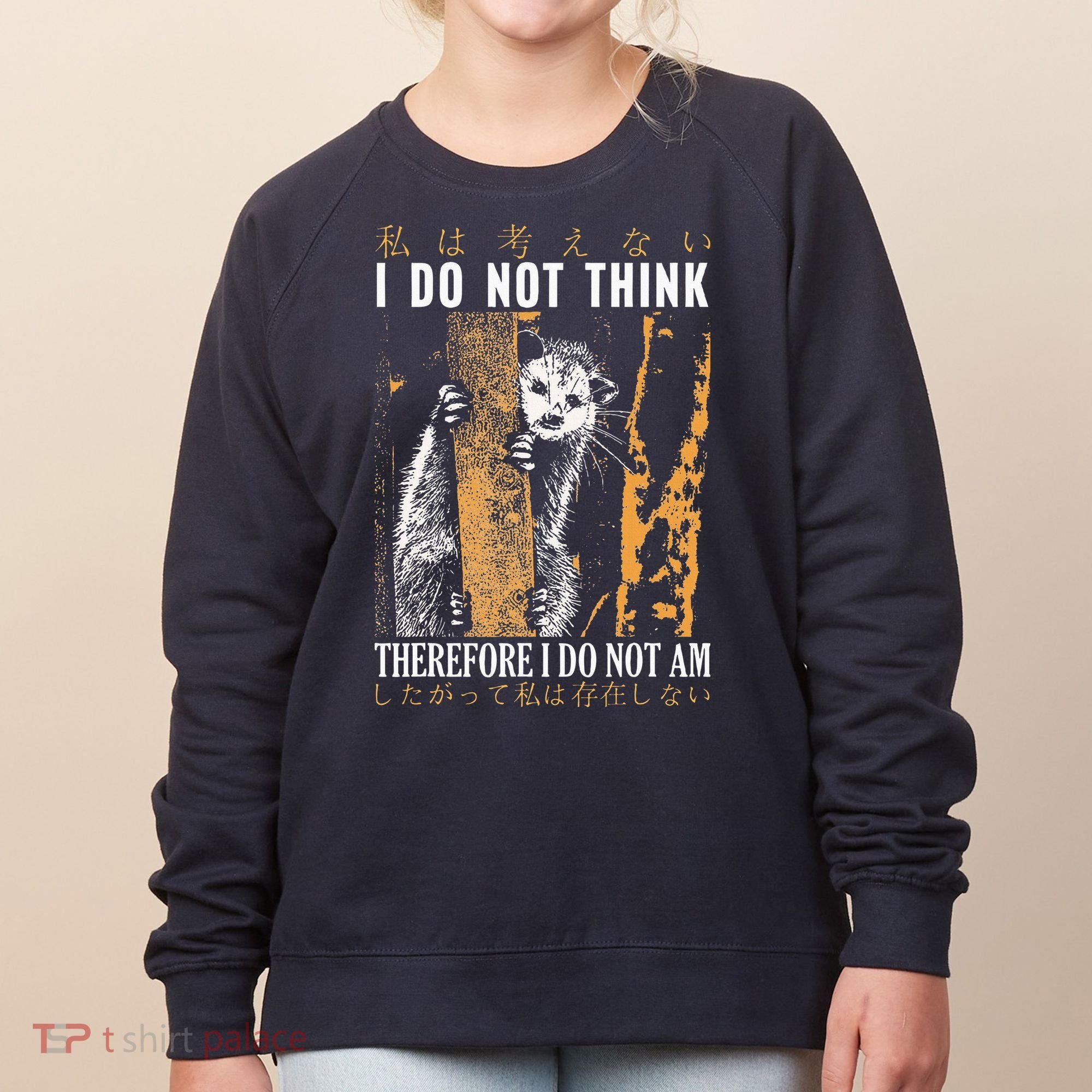 I Do Not Think Therefore I Do Not Am Japanese Possum Women's Sweatshirt